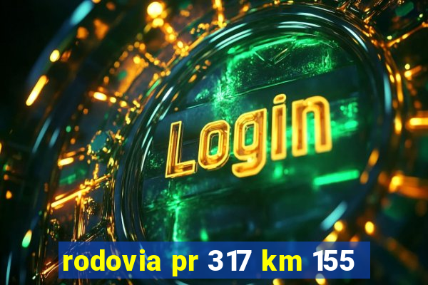 rodovia pr 317 km 155